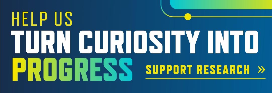 Help us turn curiosity into progress: Support Research